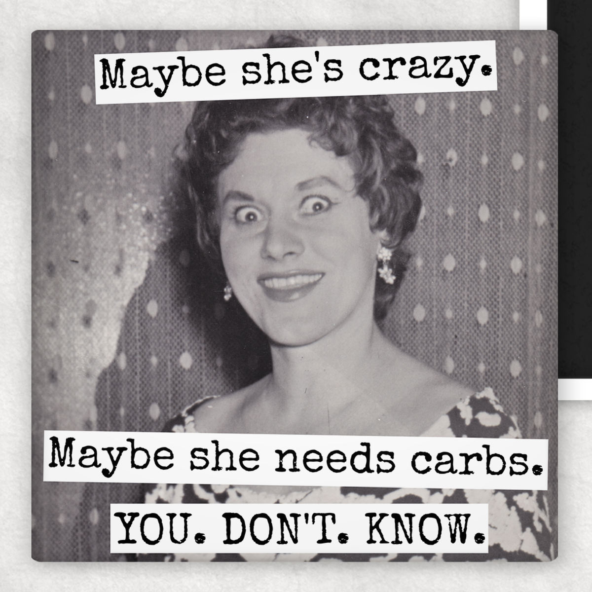 Maybe She&#39;s Crazy. Maybe She Needs Carbs... Magnet