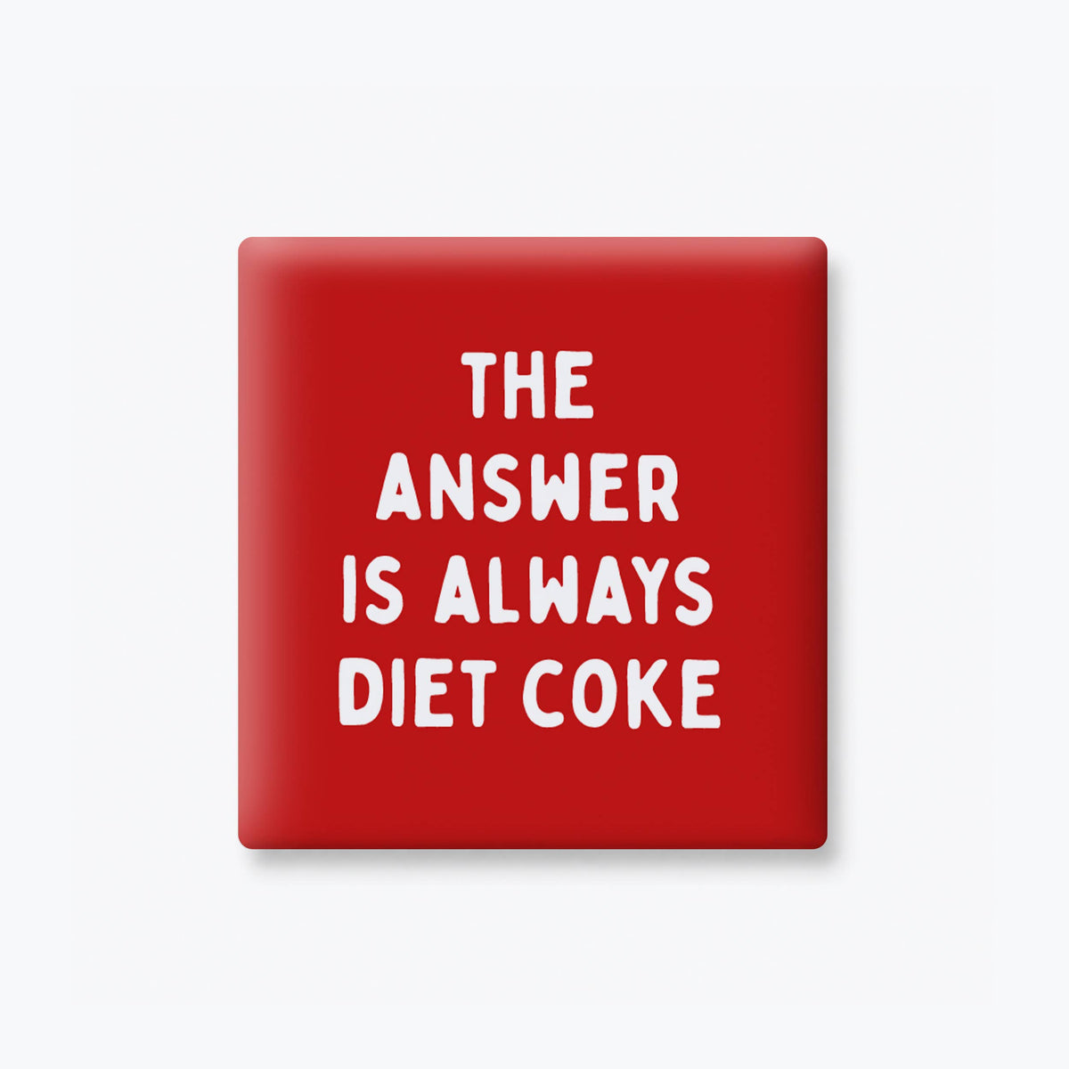 Funny Quote Magnet - The Answer is Diet Coke