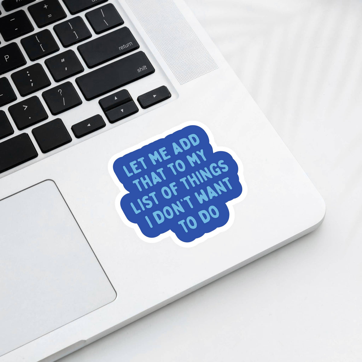 Sarcastic Sticker - Let Me Add that to the list of things