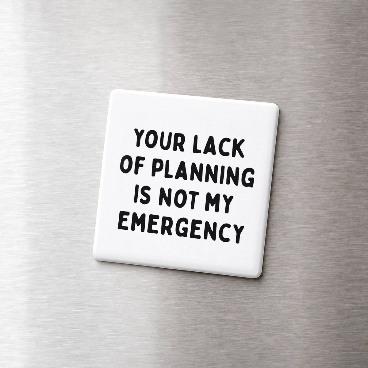 Funny Quote Magnet- Not My Emergency