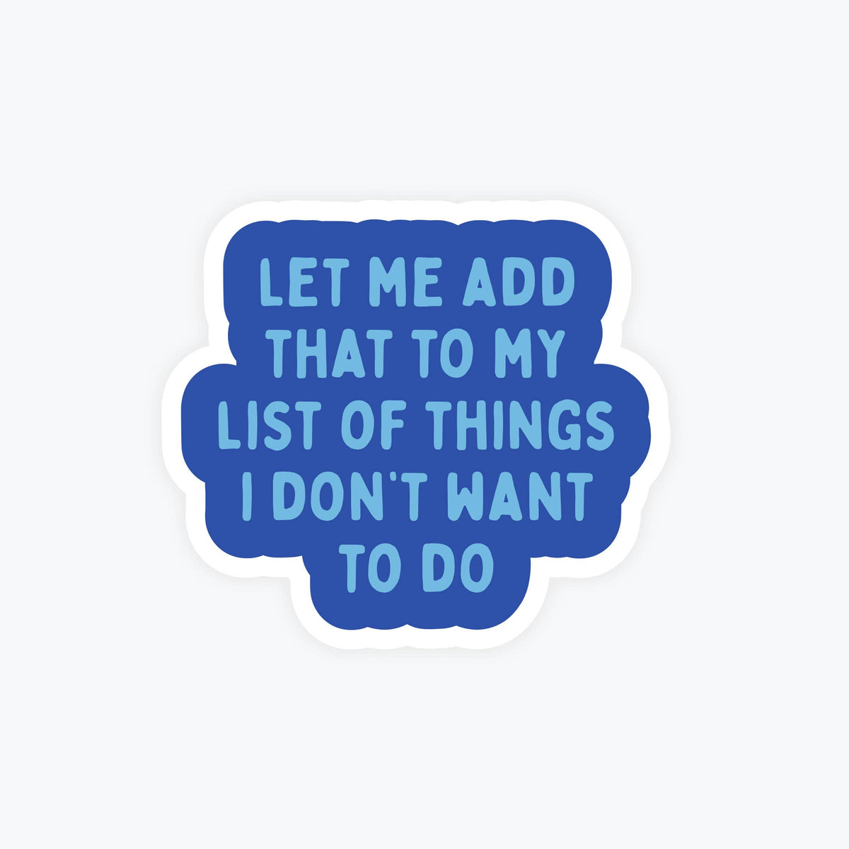 Sarcastic Sticker - Let Me Add that to the list of things