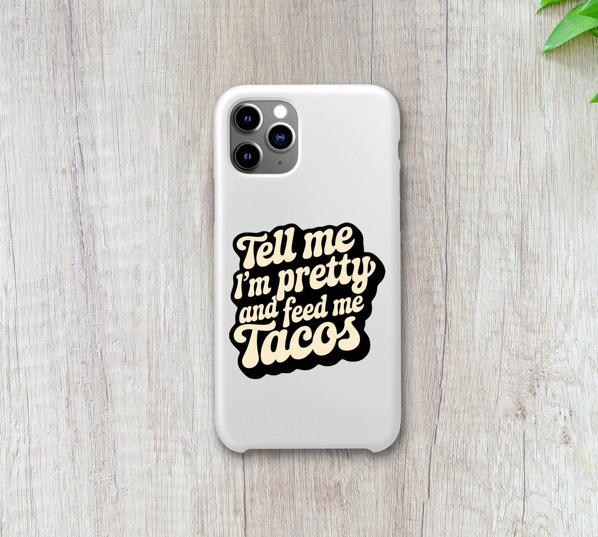 Tell Me I'm Pretty and Feed Me Tacos