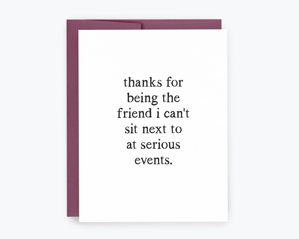 Funny Friendship Cards, Relatable, Friend - Serious Events