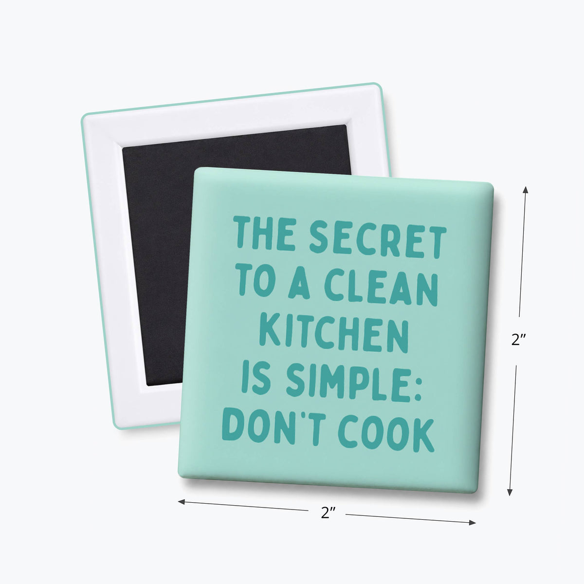 Funny Magnet - Secret to a Clean Kitchen