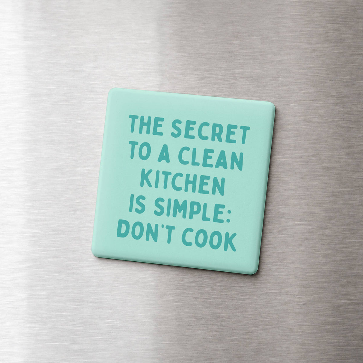 Funny Magnet - Secret to a Clean Kitchen