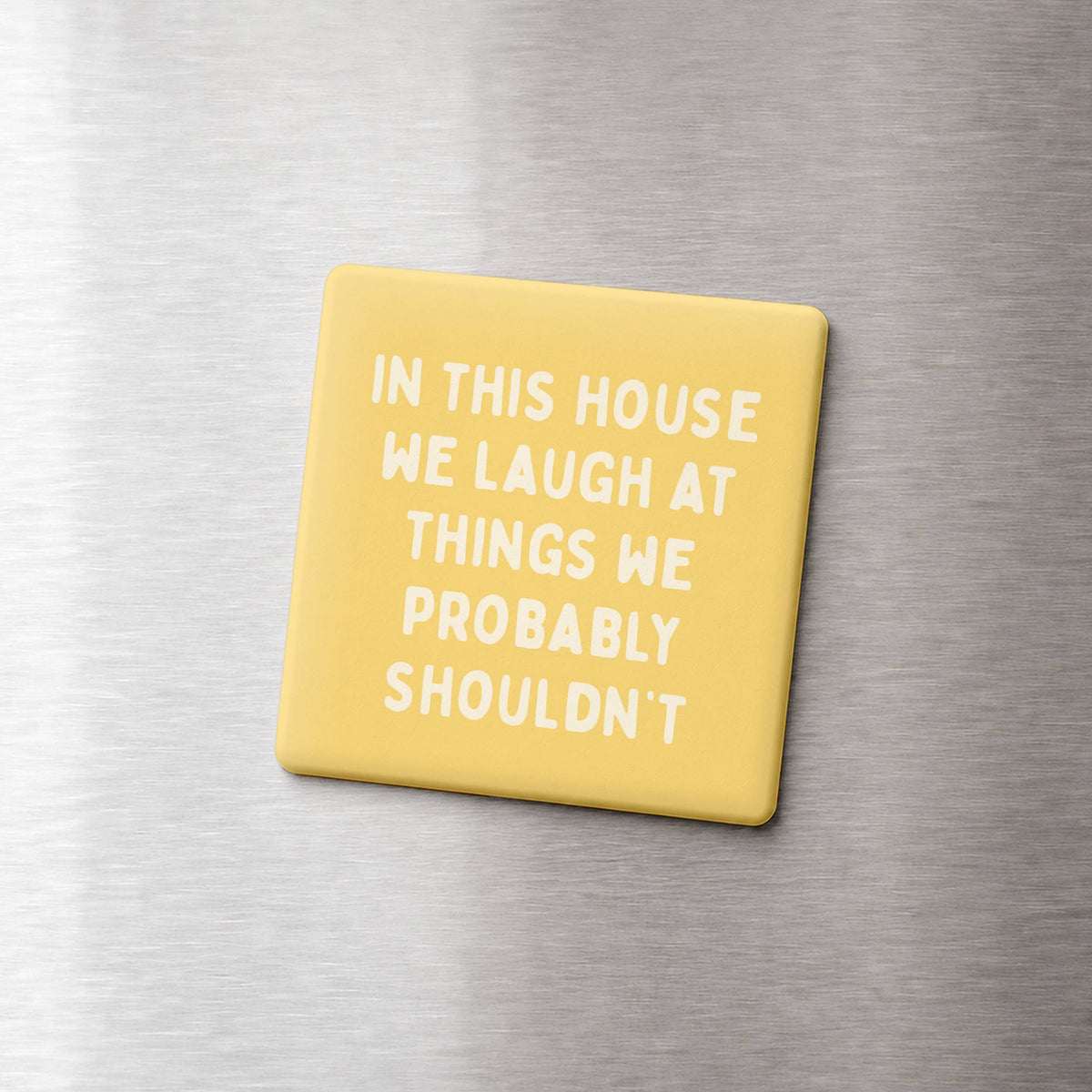 Funny Magnet - Laugh at things Shouldn't