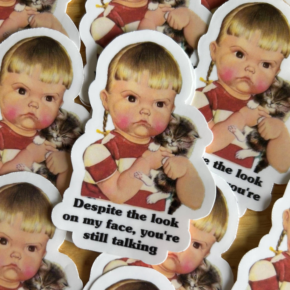Despite the Look on My Face, You're Still Talking Sticker