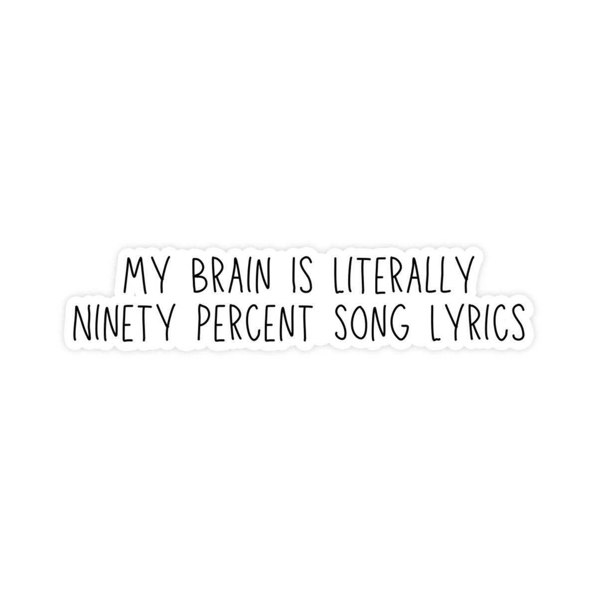 My Brain Is Literally Ninety Percent Song Lyrics Sticker