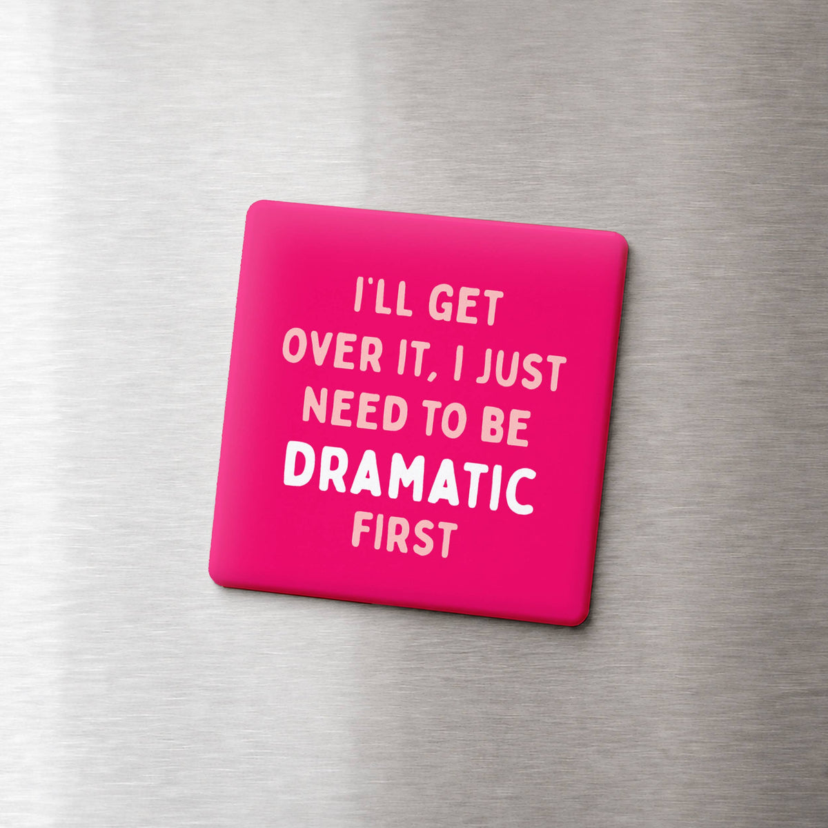 Funny Quote Magnets - Dramatic First: None