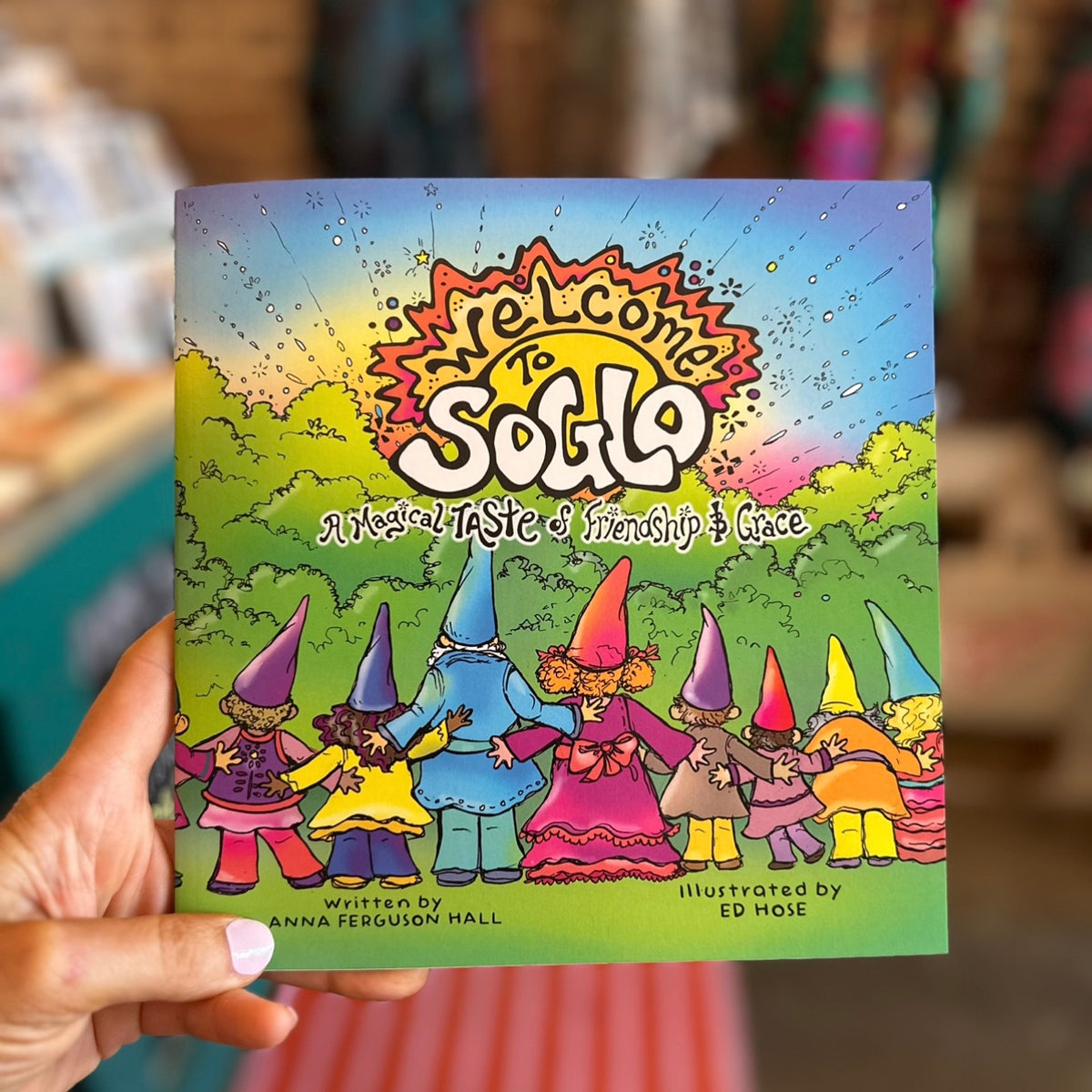 Welcome to SoGlo, A Magical Taste of Friendship &amp; Grace, Children&#39;s Book