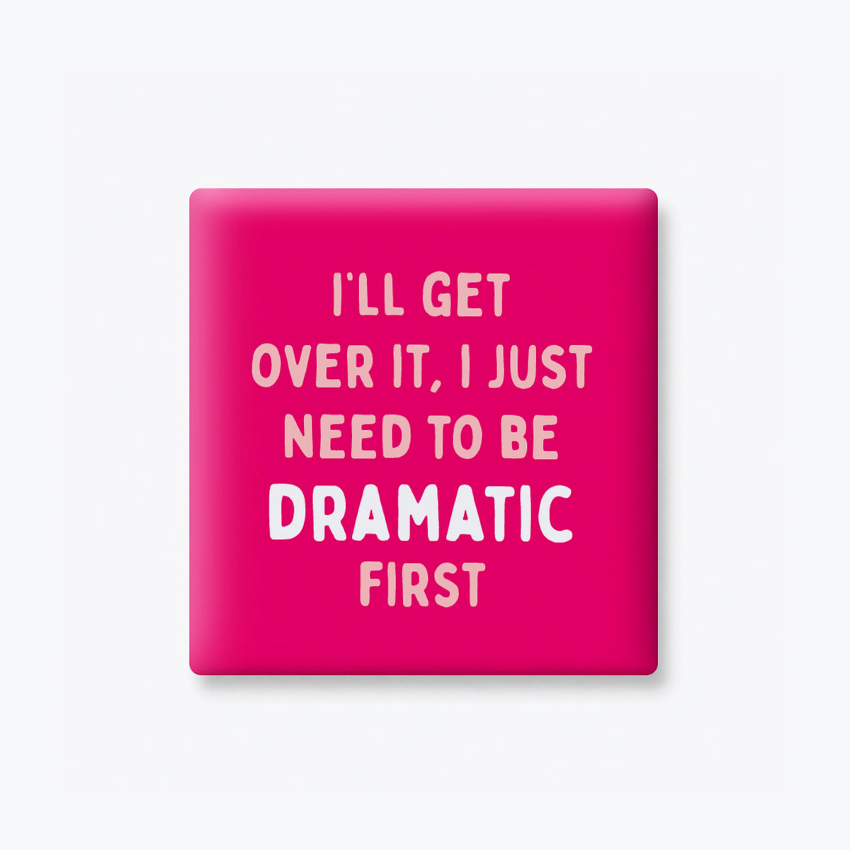 Funny Quote Magnets - Dramatic First: None
