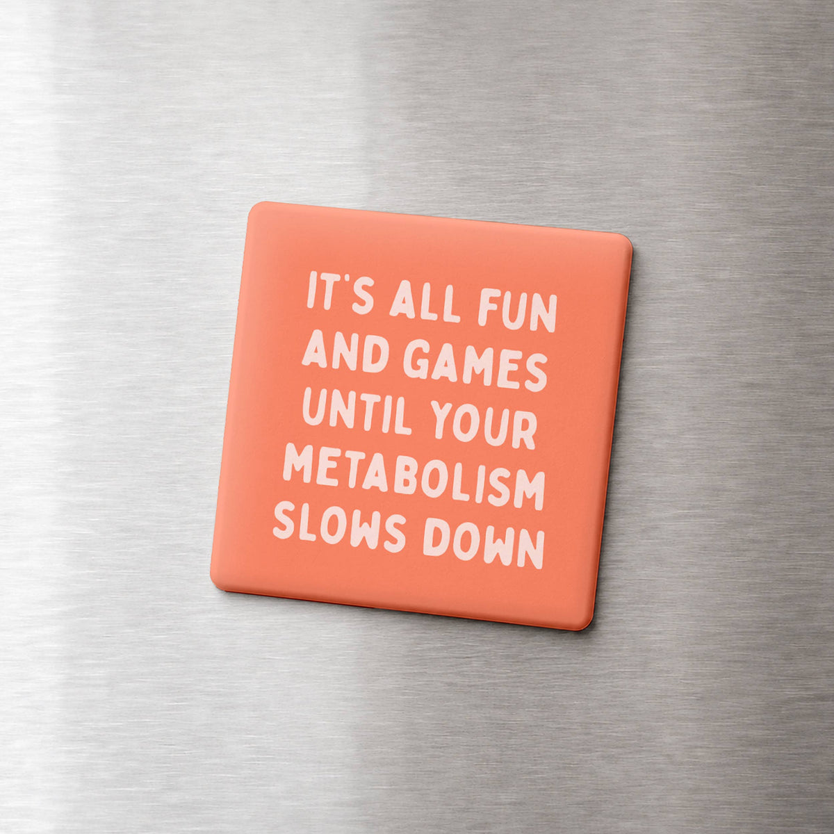 Funny Quote Magnet - Metabolism Slows Down