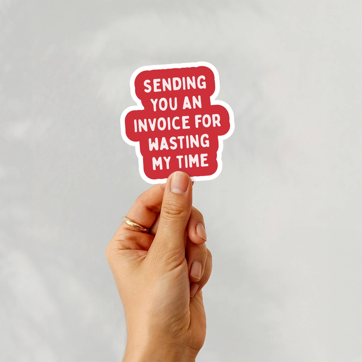 Office Humor Sticker - Invoice for Wasting My Time