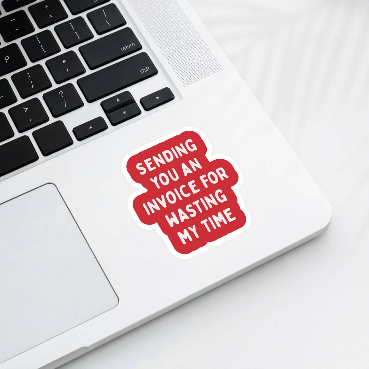 Office Humor Sticker - Invoice for Wasting My Time